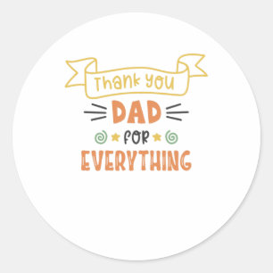 Thank You Dad For Everything Best Dad Classic Round Sticker