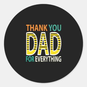 thank you dad for everything classic round sticker