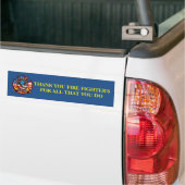 Thank you Fire fighter's for all that you do Bumper Sticker (On Truck)