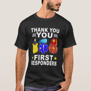 Thank You First Responders Patriotic EMT Police Fi T-Shirt