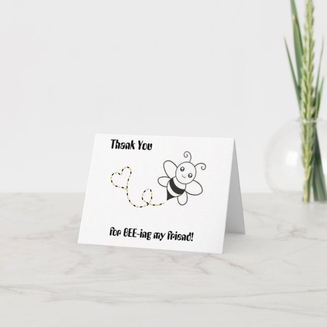Thank you for BEE-ing my friend. Card (Front)