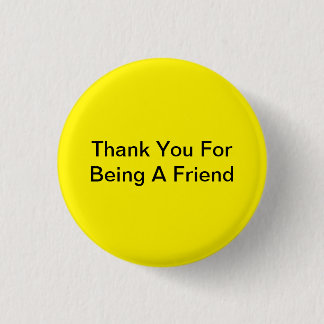 Thank You For Being A Friend 3 Cm Round Badge