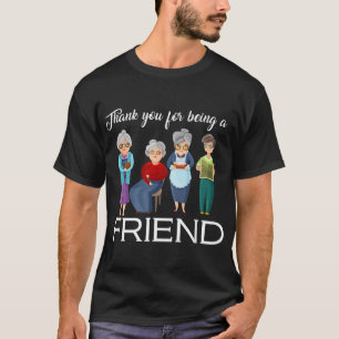 Thank You For Being A Friend Women Thanksgiving Fo T-Shirt