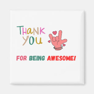 Thank You For Being Awesome Magnet