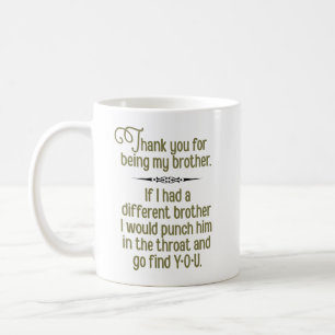 “Thank You for Being My Brother” Funny Coffee Mug