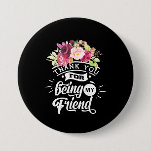 Thank You For Being My Friends 7.5 Cm Round Badge