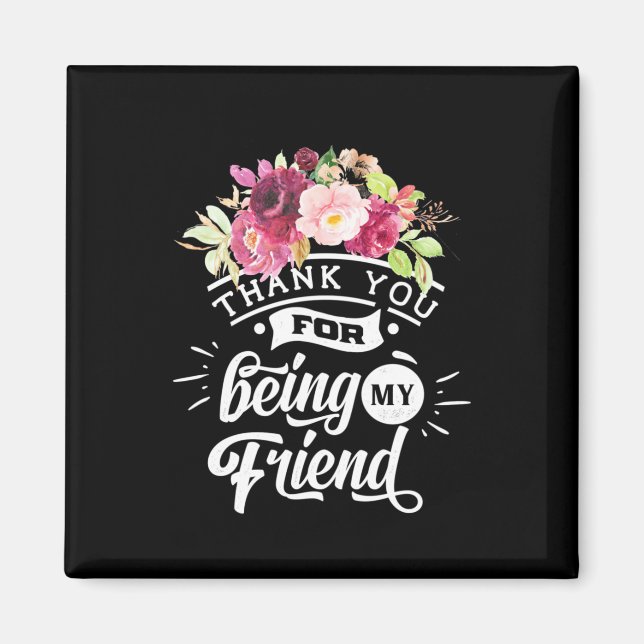 Thank You For Being My Friends Magnet (Front)