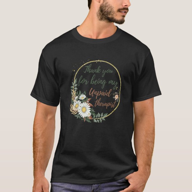 Thank you for being my unpaid therapist Premium T-Shirt (Front)