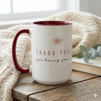 Thank You For Being You Mug