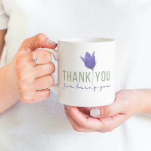 Thank You For Being You Mug