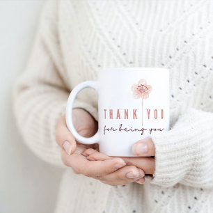 Thank You For Being You Mug