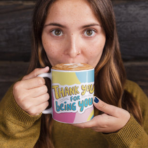Thank You For Being You Mug