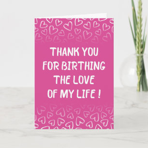 Thank You For Birthing the Love of My Life Card