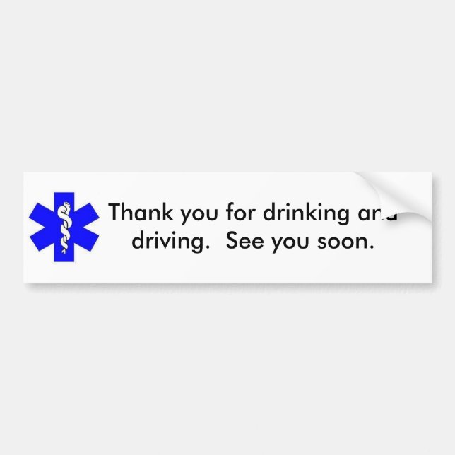 Thank You For Drinking and Driving Bumper Sticker (Front)
