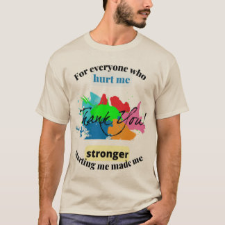 thank you for everyone who hurt me Essential T-Shi T-Shirt