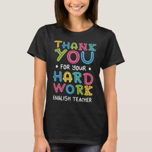 Thank You For Hard Work English Teacher Sayings T-Shirt