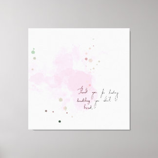 Thank you for healing something you didn't break canvas print