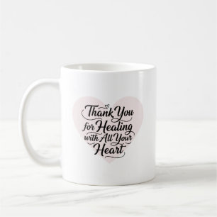 Thank You for Healing with All Your Heart Doctor  Coffee Mug