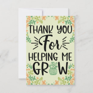 Thank You For Helping Me Grow Card