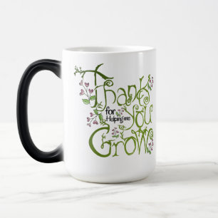Thank you for helping me grow magic mug