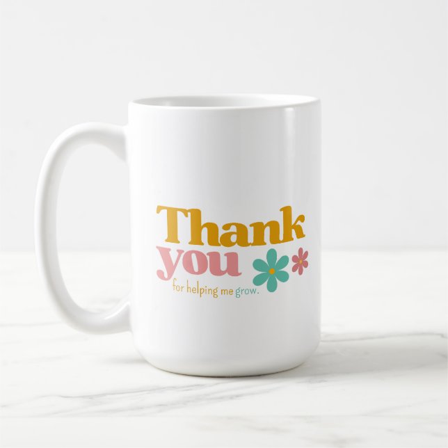 Thank you for helping me grow, retro flower  coffee mug (Left)