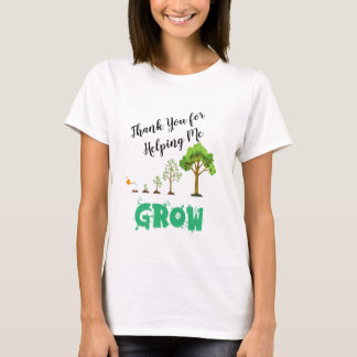 Thank You for Helping Me Grow – Teacher Appreciati T-Shirt