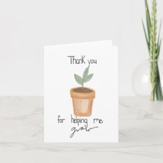 "Thank you for helping me grow", teacher card