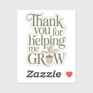 Thank You For Helping Me Grow Teacher Quote