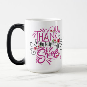 Thank you for helping me shine magic mug