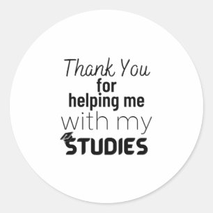 Thank you for helping me with me studies classic round sticker