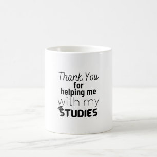 Thank you for helping me with me studies coffee mug