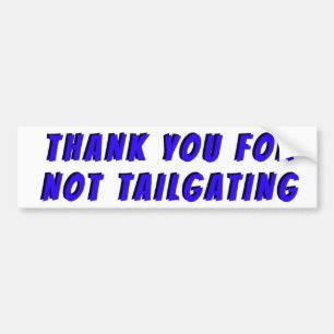 Thank You For Not Tailgating Banger Blue Bumper Sticker