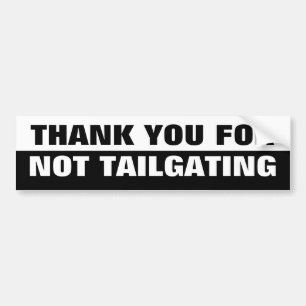 Thank You For Not Tailgating Black and White Bumper Sticker