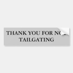 Thank You For Not Tailgating (Garamond Bold) Bumper Sticker