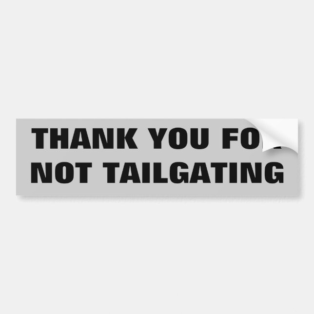Thank You For Not Tailgating Large Print Bumper Sticker (Front)