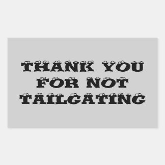 Thank You For Not Tailgating Rectangular Sticker