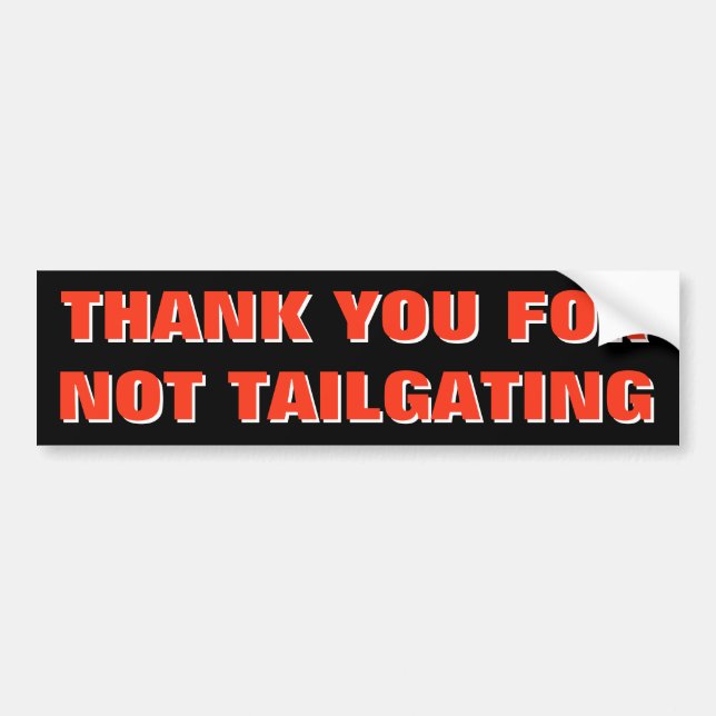 Thank You For Not Tailgating Red  white and huge Bumper Sticker (Front)