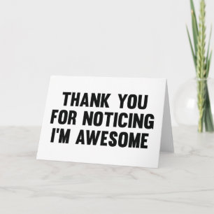 Thank You For Noticing I’m Awesome