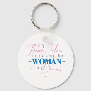 Thank you for Raising the Woman of my Dreams Key Ring