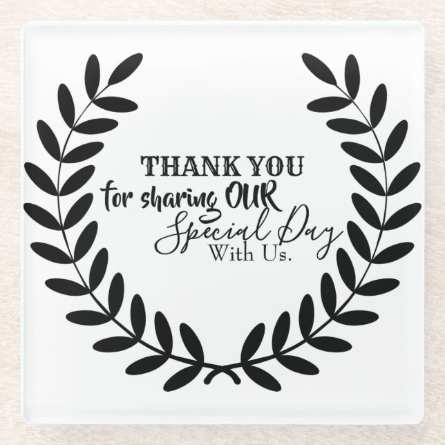 THANK YOU FOR SHARING OUR SPECIAL DAY WITH US GLAS GLASS COASTER (Front)