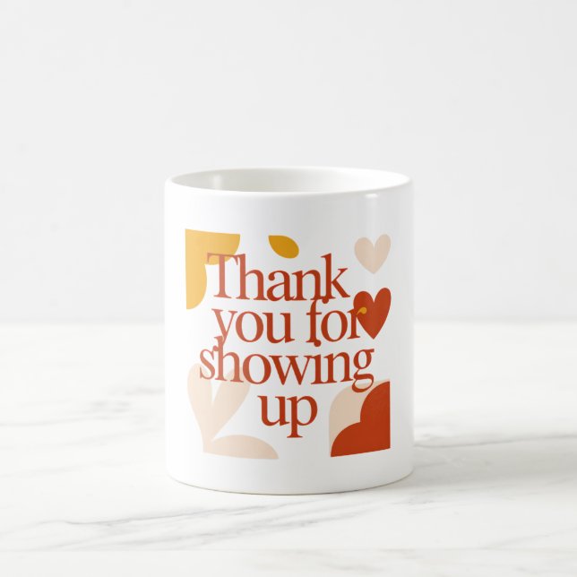 Thank You for Showing Up - Valentine's Day Gift Coffee Mug (Center)