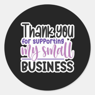 Thank You For Supporting My Small Business Classic Round Sticker