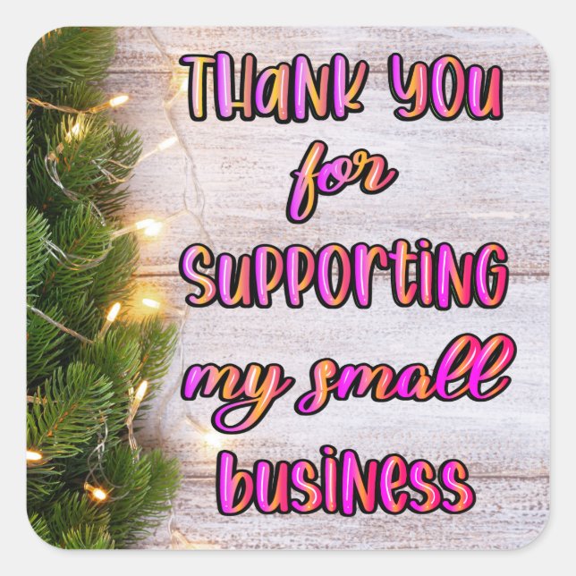 Thank You for Supporting my Small Business Square Sticker (Front)