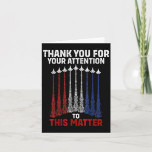 Thank You For Your Attention To This , Funny  Card
