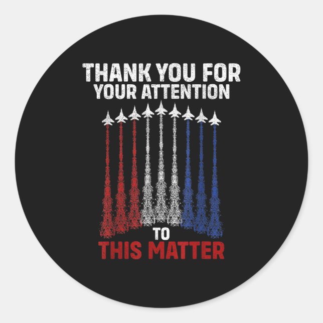 Thank You For Your Attention To This , Funny  Classic Round Sticker (Front)