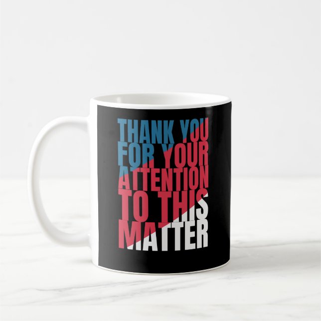 Thank you for your attention to this matter coffee mug (Left)