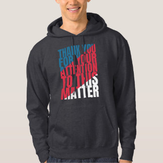 Thank you for your attention to this matter hoodie