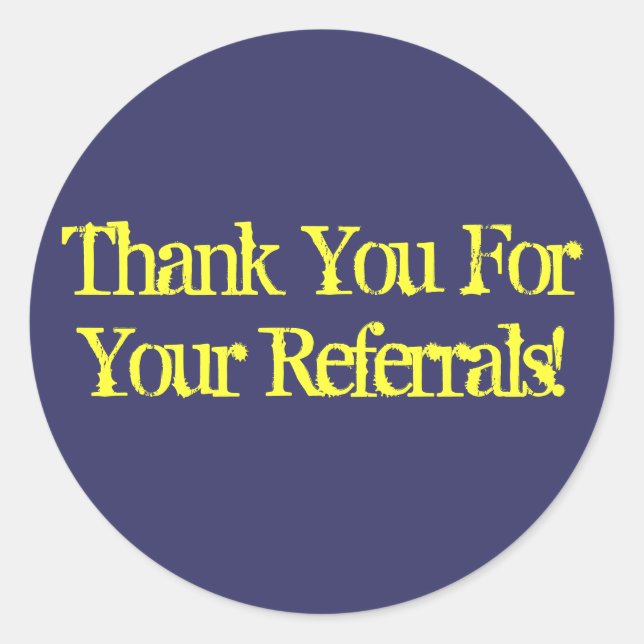Thank You For Your Referrals! Classic Round Sticker (Front)