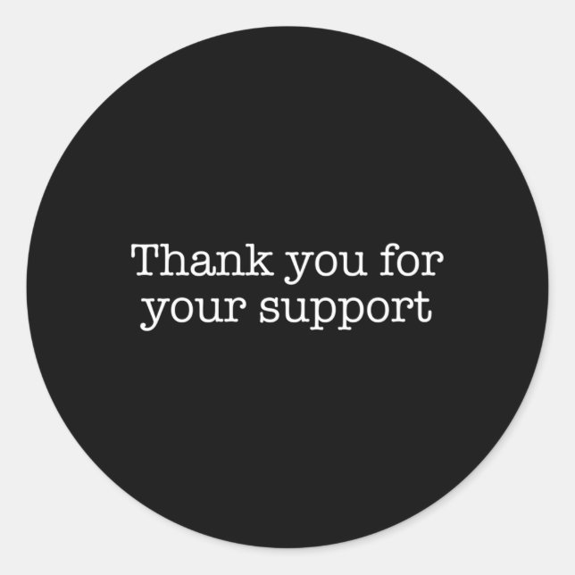 Thank You For Your Support Classic Round Sticker (Front)