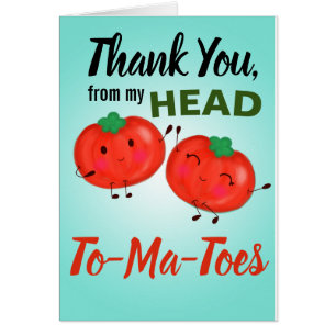 Thank you, from my head to my tomatoes